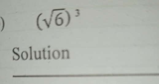 (sqrt(6))^3
Solution