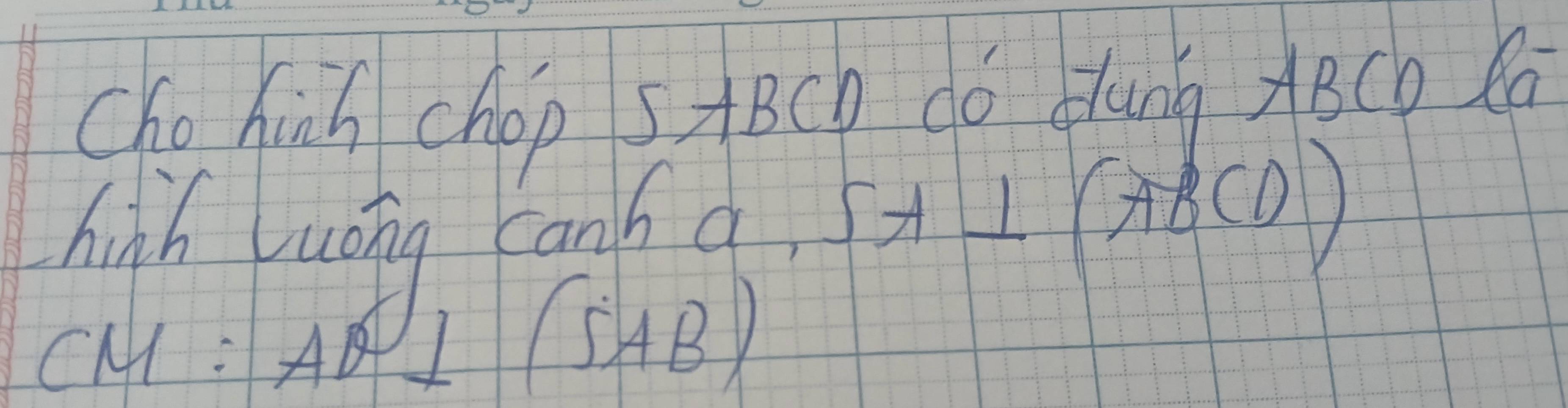 Cho hih chop ∠ AB ch do dung 4BCb B 
hilh lung Can 6q SA⊥ (ABCD)
CMI : AB 1(SAB)