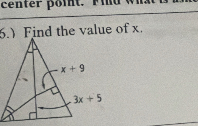 center point. F id
6.)Find the value of x.