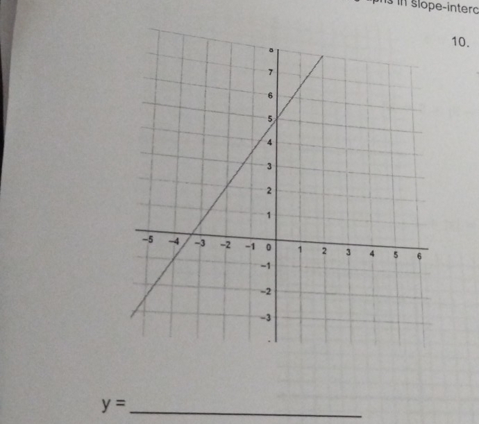 in slope-interc 
10. 
_ y=