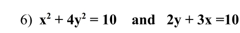 x^2+4y^2=10 and 2y+3x=10