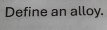 Define an alloy.