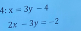 4:x=3y-4
2x-3y=-2