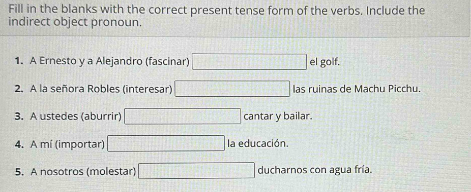 Solved: Fill in the blanks with the correct present tense form of the ...
