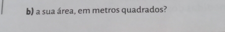 a sua área, em metros quadrados?