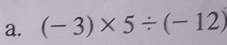 (-3)* 5/ (-12)