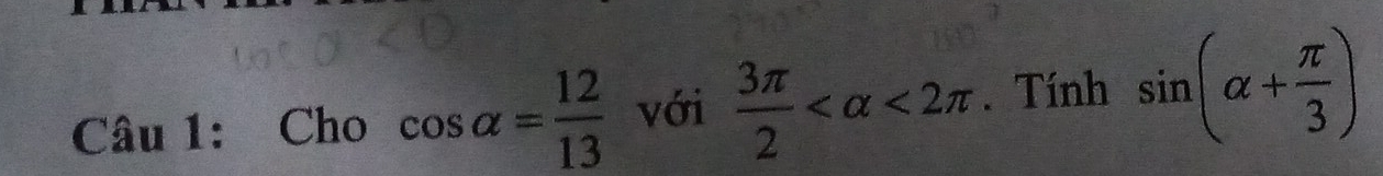 Cho cos alpha = 12/13  với  3π /2  <2π. Tính sin (alpha + π /3 )