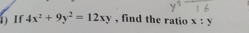 If 4x^2+9y^2=12xy , find the ratio x:y