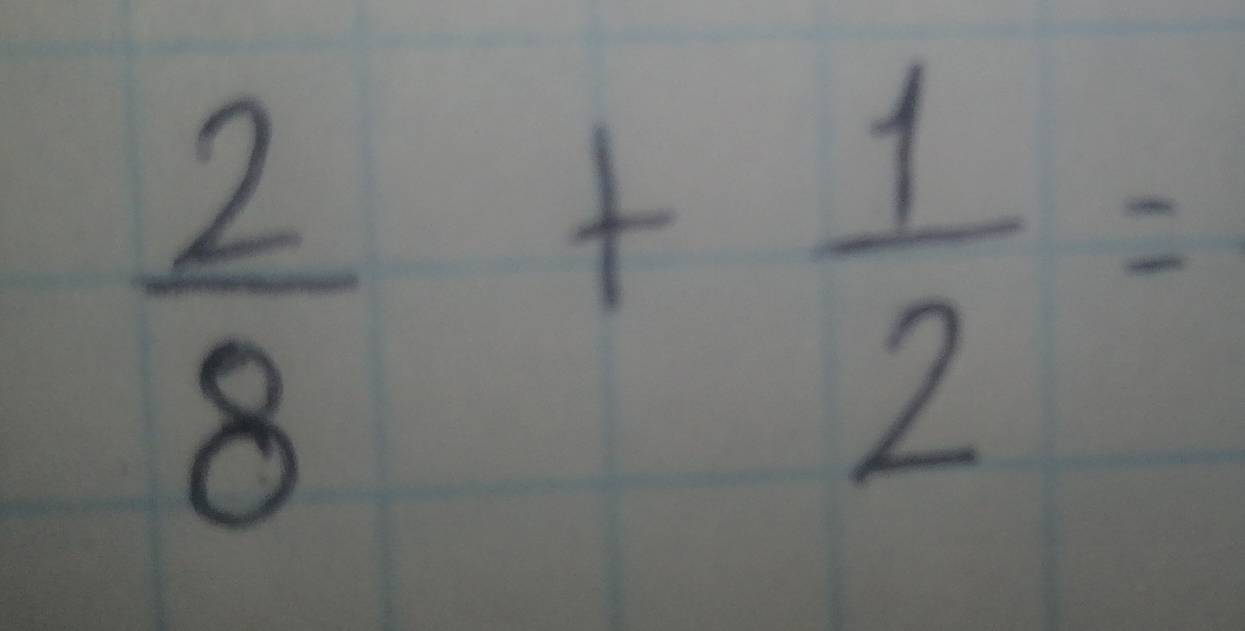  2/8 + 1/2 =