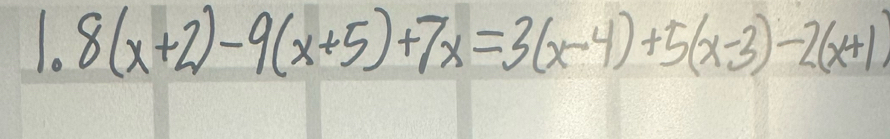 8(x+2)-9(x+5)+7x=3(x-4)+5(x-3)-2(x+1)