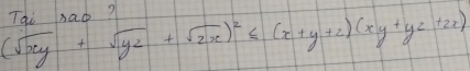 (sqrt(xy)+sqrt(yz)+sqrt(zx))^2≤ (x+y+z)(xy+yz+zx) Tai sao?