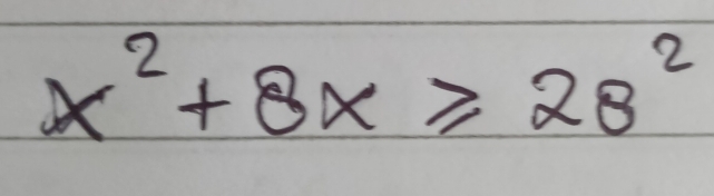 x^2+8x≥slant 28^2