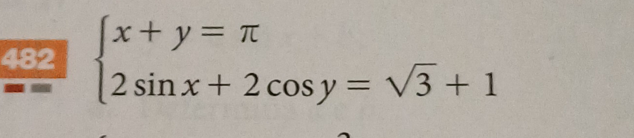 482 beginarrayl x+y=π  2sin x+2cos y=sqrt(3)+1endarray.