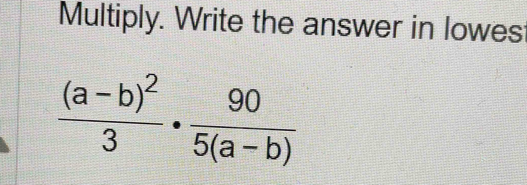 Multiply. Write the answer in lowes