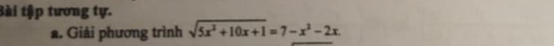 Bài tập tương tự. 
a. Giải phương trình sqrt(5x^2+10x+1)=7-x^2-2x.