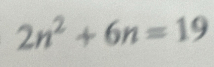 2n^2+6n=19