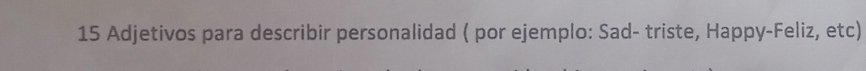 Adjetivos para describir personalidad ( por ejemplo: Sad- triste, Happy-Feliz, etc)