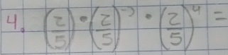 ( 2/5 )^0( 2/5 )^-3· ( 2/5 )^4=