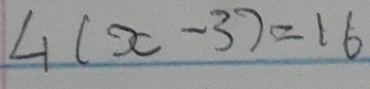 4(x-3)=16