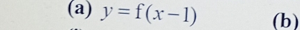 y=f(x-1) (b)