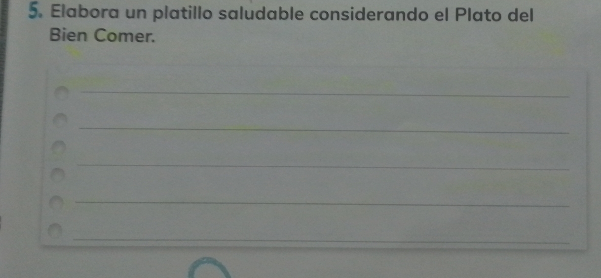 Elabora un platillo saludable considerando el Plato del 
Bien Comer. 
_ 
_ 
_ 
_ 
_