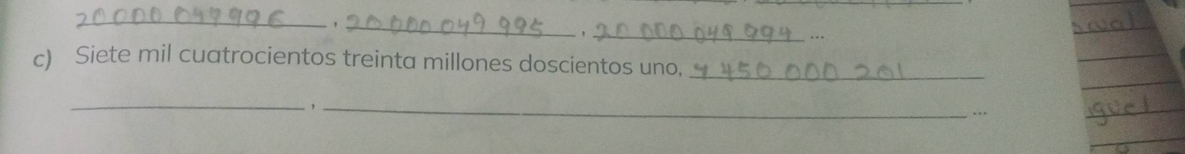 .. 
c) Siete mil cuatrocientos treinta millones doscientos uno._ 
_ 
_, 
..