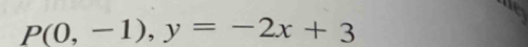 p(0,-1),y=-2x+3