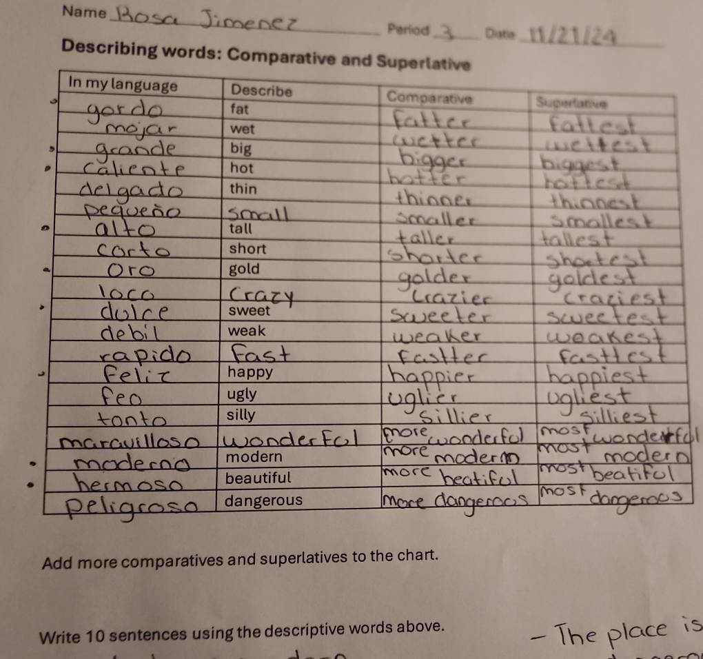 Name_ Period_ Date 
_ 
Describing words: Compa 
Add more comparatives and superlatives to the chart. 
Write 10 sentences using the descriptive words above.