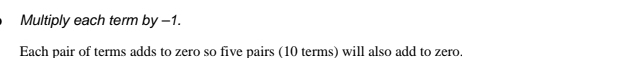 Multiply each term by-1. 
Each pair of terms adds to zero so five pairs (10 terms) will also add to zero.