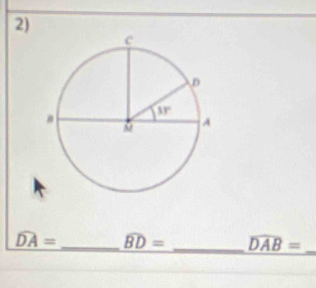 widehat DA= _ widehat BD= _
widehat DAB= _