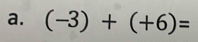 (-3)+(+6)=