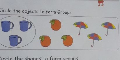 Circle the objects to form Groups 
Circle the shapes to form groups