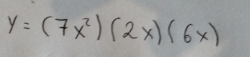 y=(7x^2)(2x)(6x)