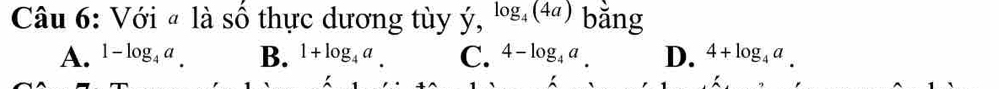 Với # là số thực dương tùy ý, log _4(4a) bǎng
A. 1-log _4a. B. 1+log _4a. C. 4-log _4a. D. 4+log _4a