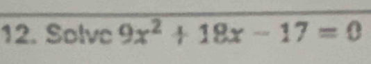 Solve 9x^2+18x-17=0