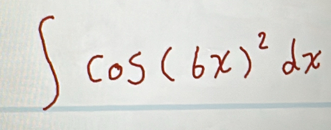 ∈t cos (6x)^2dx