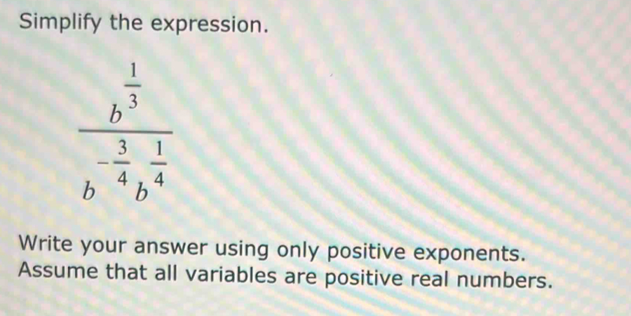 Simplify the expression.
Write your answer using only positive exponents.
Assume that all variables are positive real numbers.