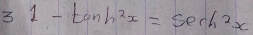 31-tan h^2x=sec h^2x