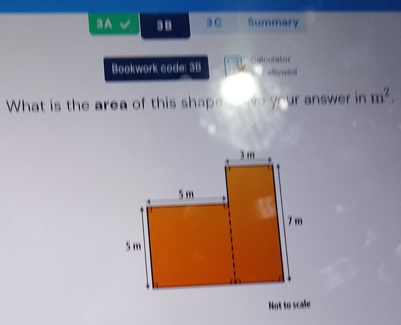 A 3 C Summary 
Bookwork code: 3B Calculator 
allowed 
What is the area of this shape s o ve your answer in m^2. 
Not to scale