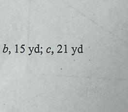 b, 15 yd; c, 21 yd