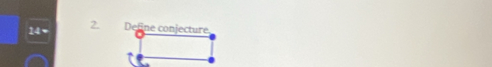 14=
2. Define conjecture