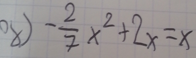 ⑧ - 2/7 x^2+2x=x