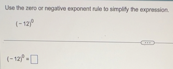 Solved: Use the zero or negative exponent rule to simplify the ...