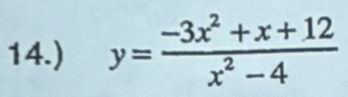 14.) y= (-3x^2+x+12)/x^2-4 