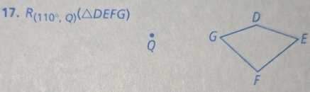 R_(110°,Q)(△ DEFG).
Q