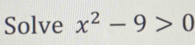 Solve x^2-9>0