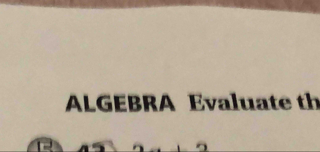 ALGEBRA Evaluate th