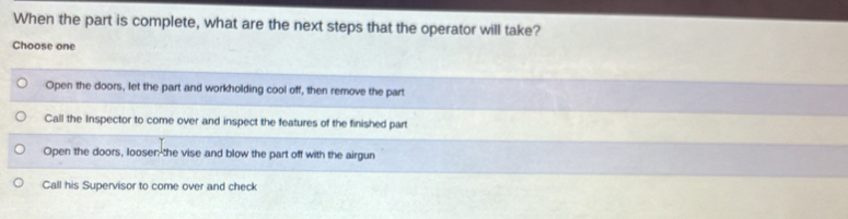 Solved: When the part is complete, what are the next steps that the ...