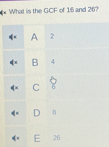 × What is the GCF of 16 and 26?