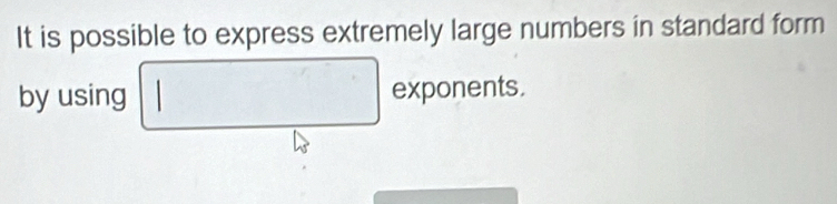 It is possible to express extremely large numbers in standard form 
by using □ exponents. | ∴ △ ADC=∠ BAD